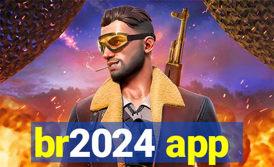 br2024 app